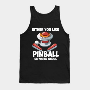 PINBALL: Either You Like Pinball Tank Top